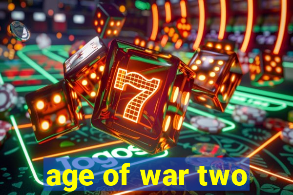 age of war two